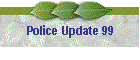 Police Update 99