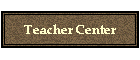 Teacher Center